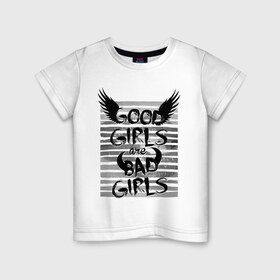 Детская футболка хлопок с принтом Good girls are bad girls , 100% хлопок | круглый вырез горловины, полуприлегающий силуэт, длина до линии бедер | Тематика изображения на принте: 