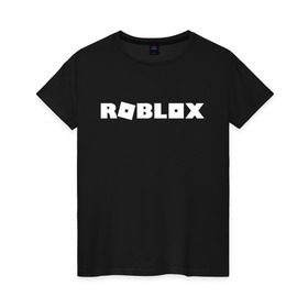 Женская футболка хлопок с принтом Roblox Logo , 100% хлопок | прямой крой, круглый вырез горловины, длина до линии бедер, слегка спущенное плечо | Тематика изображения на принте: logo | roblox | лого | логотип | надпись | роблокс