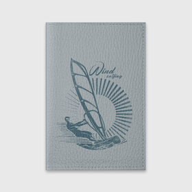Обложка для паспорта матовая кожа с принтом Windsurfer , натуральная матовая кожа | размер 19,3 х 13,7 см; прозрачные пластиковые крепления | surf | wind | wind surfing | windsurfing | винд серфинг | виндсерфинг | экстрим