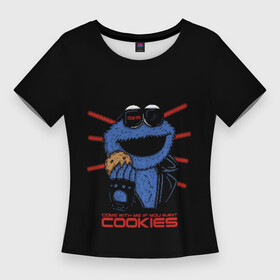 Женская футболка 3D Slim с принтом Come with me if you want ,  |  | cookie | cookiemonster | delicious | eat | monster | yummy | еда | коржик | куки | кукимонстр | монстр | печенье | сладости | улица | улицасезам