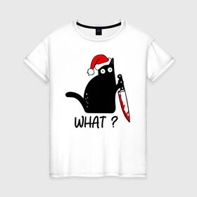 Женская футболка хлопок с принтом Новогодний кот с ножом , 100% хлопок | прямой крой, круглый вырез горловины, длина до линии бедер, слегка спущенное плечо | cat | kitten | knife | what | дед мороз | кетчуп | кот | котёнок | кошка | кровь | новы год | нож | рождество | что | шапка