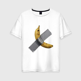 Женская футболка хлопок Oversize с принтом Банан за 120 тысяч долларов , 100% хлопок | свободный крой, круглый ворот, спущенный рукав, длина до линии бедер
 | art basel | banan | mem | memas | meme | мем | мемас | мемчик