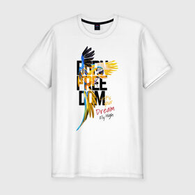 Мужская футболка хлопок Slim с принтом Born Freedom , 92% хлопок, 8% лайкра | приталенный силуэт, круглый вырез ворота, длина до линии бедра, короткий рукав | Тематика изображения на принте: art | dream | freedom | inscription | macaw parrot | parrot | арт | мечта | надпись | попугай | попугай ара | свобода