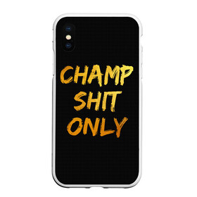 Чехол для iPhone XS Max матовый с принтом Champ shit only , Силикон | Область печати: задняя сторона чехла, без боковых панелей | champ | el cucuy | ferguson | goin diamond | mma | tony | ufc | бабай. бабайка | бокс | борьба | джиу джитсу | тони | фергюсон | чемпион | эль кукуй