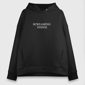 Женское худи Oversize хлопок с принтом Screaming inside , френч-терри — 70% хлопок, 30% полиэстер. Мягкий теплый начес внутри —100% хлопок | боковые карманы, эластичные манжеты и нижняя кромка, капюшон на магнитной кнопке | anime | boy | dead inside | depression | dota | ellish | emo | girl | goth | ivs | lil peep | rap | screaming inside | грусть | депрессия | мода | молодежь | одежда | одиночество | слезы | стиль