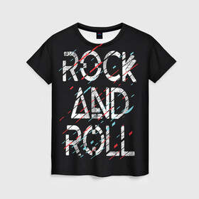 Женская футболка 3D с принтом Rock And Roll , 100% полиэфир ( синтетическое хлопкоподобное полотно) | прямой крой, круглый вырез горловины, длина до линии бедер | модный | музыка | надписи | надпись | песня | рок н ролл | символы | сообщение | танец | текст | фраза | цитаты | черный