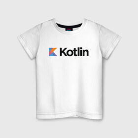 Детская футболка хлопок с принтом Kotlin , 100% хлопок | круглый вырез горловины, полуприлегающий силуэт, длина до линии бедер | Тематика изображения на принте: kotlin | котлин