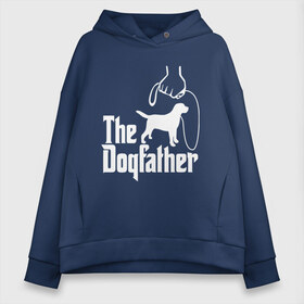 Женское худи Oversize хлопок с принтом The Dogfather - пародия , френч-терри — 70% хлопок, 30% полиэстер. Мягкий теплый начес внутри —100% хлопок | боковые карманы, эластичные манжеты и нижняя кромка, капюшон на магнитной кнопке | godfather | крестный отец | лабрадор | ретривер | собака | собачник | хобби