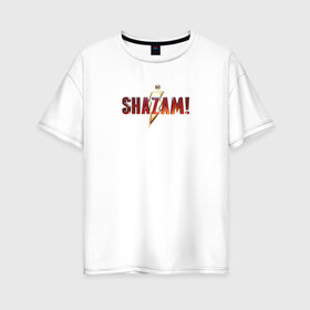 Женская футболка хлопок Oversize с принтом Шазам , 100% хлопок | свободный крой, круглый ворот, спущенный рукав, длина до линии бедер
 | dc | shazam | vdsvar | warner bros. | шазам