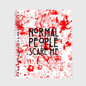 Тетрадь с принтом Normal People Scare Me. , 100% бумага | 48 листов, плотность листов — 60 г/м2, плотность картонной обложки — 250 г/м2. Листы скреплены сбоку удобной пружинной спиралью. Уголки страниц и обложки скругленные. Цвет линий — светло-серый
 | american horror story | games | normal people scare me | аутизм | документальный фильм об аутизме | игры | кино | люди | нормал пипл скар ми | очень странные дела | фильмы