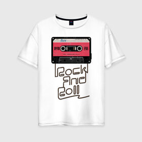 Женская футболка хлопок Oversize с принтом Rock and Roll , 100% хлопок | свободный крой, круглый ворот, спущенный рукав, длина до линии бедер
 | rock | rock and roll | roll | кассета | классика | музыка | рок | рокер | рокнролл