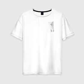 Женская футболка хлопок Oversize с принтом Белый котик , 100% хлопок | свободный крой, круглый ворот, спущенный рукав, длина до линии бедер
 | белый | кот | котенок | котик | маленький | милый | пушистый