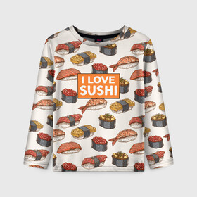 Детский лонгслив 3D с принтом I love sushi Я люблю суши , 100% полиэстер | длинные рукава, круглый вырез горловины, полуприлегающий силуэт
 | Тематика изображения на принте: japan | japanese | виды суши | гункан | гунканы | икра | красная икра | красная рыба | креветка | лосось | маки | нигири | омлет | паттерн | ролл | роллы | сашими | суси | узор | фастфуд | форель | футомаки