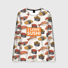 Мужской лонгслив 3D с принтом I love sushi Я люблю суши , 100% полиэстер | длинные рукава, круглый вырез горловины, полуприлегающий силуэт | Тематика изображения на принте: japan | japanese | виды суши | гункан | гунканы | икра | красная икра | красная рыба | креветка | лосось | маки | нигири | омлет | паттерн | ролл | роллы | сашими | суси | узор | фастфуд | форель | футомаки