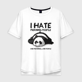 Мужская футболка хлопок Oversize с принтом I Hate Morning And People , 100% хлопок | свободный крой, круглый ворот, “спинка” длиннее передней части | Тематика изображения на принте: and | hate | i | morning | mornings | panda | people | людей | люди | ненавижу | панда | утро