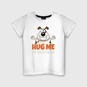 Детская футболка хлопок с принтом Hug Me Im Vaccinated , 100% хлопок | круглый вырез горловины, полуприлегающий силуэт, длина до линии бедер | covid 19 | вакцина | вакцинация | ковид 19 | коронавирус | спасибо науке