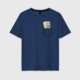 Женская футболка хлопок Oversize с принтом Доллары в Кармане , 100% хлопок | свободный крой, круглый ворот, спущенный рукав, длина до линии бедер
 | franklin | money | в кармане | валюта | деньги | доллар | прикол | франклин