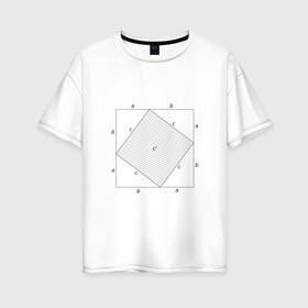 Женская футболка хлопок Oversize с принтом Теорема Пифагора , 100% хлопок | свободный крой, круглый ворот, спущенный рукав, длина до линии бедер
 | алгебра | геометрия | гик | график | евклидова геометрия | математика | пифагор | схема | теорема