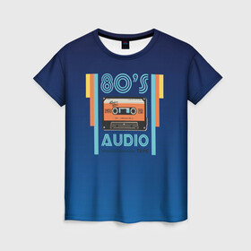 Женская футболка 3D с принтом 80s audio tape , 100% полиэфир ( синтетическое хлопкоподобное полотно) | прямой крой, круглый вырез горловины, длина до линии бедер | 80 | 80 е | 80s | диджей | кассета | классика | меломан | музыка | регги | ретро | электронная музыка