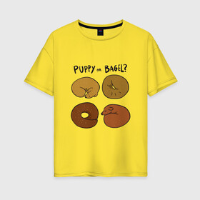 Женская футболка хлопок Oversize с принтом Puppy or Bagel Щенок или Бейгл , 100% хлопок | свободный крой, круглый ворот, спущенный рукав, длина до линии бедер
 | art | beagle | cute puppy | english | food | funny art | английская надпись | багел | бигль | бублик | выпечка | год оф вар | еда | иллюстрация | пёсики | прикол | рисунок | рогалик | собака | собачки | щенки | щенки клубочком