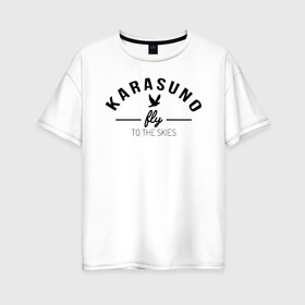 Женская футболка хлопок Oversize с принтом Karasuno fly to the skies , 100% хлопок | свободный крой, круглый ворот, спущенный рукав, длина до линии бедер
 | anime | haikyu | haikyuu | karasuno | karasuno high | manga | аниме | волейбол | волейбольный клуб | ворон | вороны | карасуно | крылья | летать | лого | манга | надпись | птица | старшая школа | хаику | хаикую
