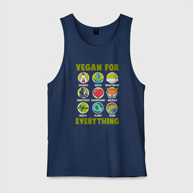 Мужская майка хлопок с принтом Vegan For Everything , 100% хлопок |  | green | greenpaece | nature | sport | vegan | yoga | веган | вегетарианец | гринпис | еда | животные | жизнь | здоровье | зеленый | йога | мир | овощи | пища | планета | природа | растение | спорт | тело | фрукты