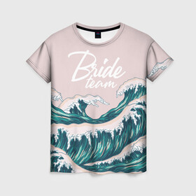 Женская футболка 3D с принтом Sea bride`s team , 100% полиэфир ( синтетическое хлопкоподобное полотно) | прямой крой, круглый вырез горловины, длина до линии бедер | bride | bride squad | bride team | team | девичник | девушка | жена | женщина | невеста | праздник | свадьба