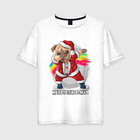 Женская футболка хлопок Oversize с принтом Christmas Pug , 100% хлопок | свободный крой, круглый ворот, спущенный рукав, длина до линии бедер
 | christmas | dab | dog | holiday | new year | pug | rainbow | santa | даб | мопс | новый год | праздник | радуга | рождество | санта | собака