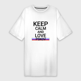 Платье-футболка хлопок с принтом Keep calm Pskov (Псков) ,  |  | Тематика изображения на принте: psk | pskov |  псковская | город | псков | россия