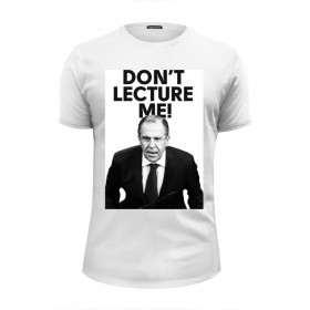 Мужская футболка Premium с принтом Dont lecture me Lavrov , Белый, черный, серый меланж, голубой: 100% хлопок, плотность 160 гр. Остальные цвета: 92% хлопок, 8% лайкра, плотность 170-180гр. |  | 