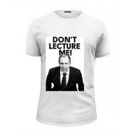 Мужская футболка Premium с принтом Dont lecture me Lavrov , Белый, черный, серый меланж, голубой: 100% хлопок, плотность 160 гр. Остальные цвета: 92% хлопок, 8% лайкра, плотность 170-180гр. |  | 