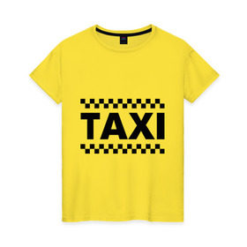 Женская футболка хлопок с принтом Taxi , 100% хлопок | прямой крой, круглый вырез горловины, длина до линии бедер, слегка спущенное плечо | taxi | для таксиста | такси | таксист | шашечки