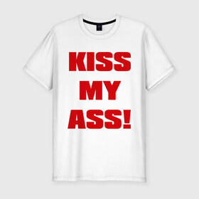 Мужская футболка премиум с принтом Kiss My Ass , 92% хлопок, 8% лайкра | приталенный силуэт, круглый вырез ворота, длина до линии бедра, короткий рукав | меня | поцелуй