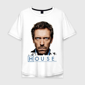 Мужская футболка хлопок Oversize с принтом House , 100% хлопок | свободный крой, круглый ворот, “спинка” длиннее передней части | everybody lies | haus | house | все лгут | доктор | хауз | хаус | хью лори