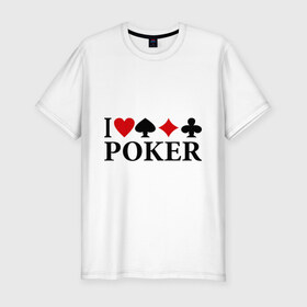 Мужская футболка премиум с принтом I Love Poker , 92% хлопок, 8% лайкра | приталенный силуэт, круглый вырез ворота, длина до линии бедра, короткий рукав | Тематика изображения на принте: 