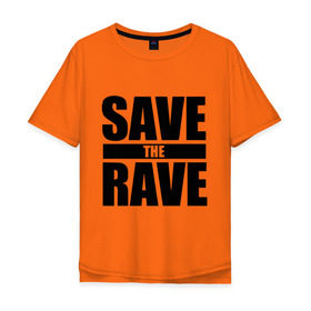 Мужская футболка хлопок Oversize с принтом save the rave , 100% хлопок | свободный крой, круглый ворот, “спинка” длиннее передней части | rave | save the rave | музыка | рейв | фестиваль | электронная музыка