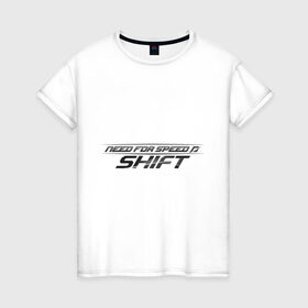 Женская футболка хлопок с принтом Need for speed: SHIFT , 100% хлопок | прямой крой, круглый вырез горловины, длина до линии бедер, слегка спущенное плечо | need for speed | nfs | shift | гонки | нфс