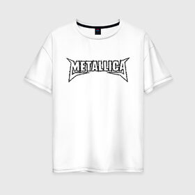 Женская футболка хлопок Oversize с принтом Metallica (2) , 100% хлопок | свободный крой, круглый ворот, спущенный рукав, длина до линии бедер
 | Тематика изображения на принте: металлика