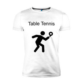 Мужская футболка премиум с принтом Table Tennis , 92% хлопок, 8% лайкра | приталенный силуэт, круглый вырез ворота, длина до линии бедра, короткий рукав | tennis