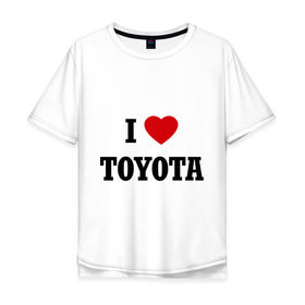 Мужская футболка хлопок Oversize с принтом I love Toyota , 100% хлопок | свободный крой, круглый ворот, “спинка” длиннее передней части | 