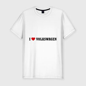 Мужская футболка премиум с принтом I love Volkswagen , 92% хлопок, 8% лайкра | приталенный силуэт, круглый вырез ворота, длина до линии бедра, короткий рукав | auto | i love volkswagen | volkswagen | авто | автомобильные | машины | тачки | тюнинг | фольцваген