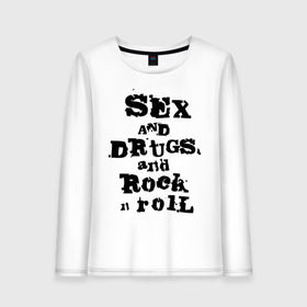 Женский лонгслив хлопок с принтом Sex and drugs and rock n roll (2) , 100% хлопок |  | drugs | rock | rocknroll | рок | рок н ролл | рокролл