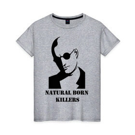 Женская футболка хлопок с принтом Natural born killers , 100% хлопок | прямой крой, круглый вырез горловины, длина до линии бедер, слегка спущенное плечо | Тематика изображения на принте: 