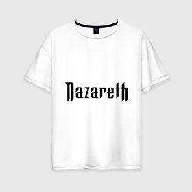 Женская футболка хлопок Oversize с принтом Nazareth , 100% хлопок | свободный крой, круглый ворот, спущенный рукав, длина до линии бедер
 | rock | метал | металл | назарет | рок