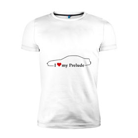 Мужская футболка премиум с принтом I love my Prelude , 92% хлопок, 8% лайкра | приталенный силуэт, круглый вырез ворота, длина до линии бедра, короткий рукав | 
