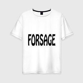 Женская футболка хлопок Oversize с принтом Forsage , 100% хлопок | свободный крой, круглый ворот, спущенный рукав, длина до линии бедер
 | гонки | гонять | скорость | ускорение | форсаж