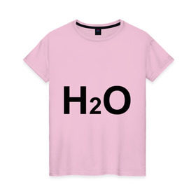 Женская футболка хлопок с принтом H2O , 100% хлопок | прямой крой, круглый вырез горловины, длина до линии бедер, слегка спущенное плечо | вода | наука | формула | химический | химия