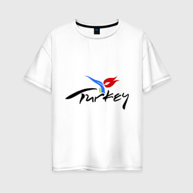 Женская футболка хлопок Oversize с принтом Turkey , 100% хлопок | свободный крой, круглый ворот, спущенный рукав, длина до линии бедер
 | turkey | алания | анталья | белек | отдых в турции | отпуск в турции | турция