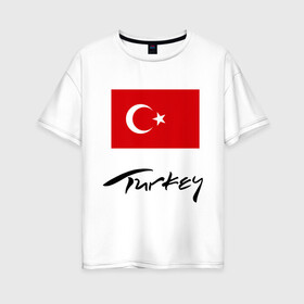 Женская футболка хлопок Oversize с принтом Turkey (2) , 100% хлопок | свободный крой, круглый ворот, спущенный рукав, длина до линии бедер
 | turkey | алания | анталья | белек | отдых в турции | отпуск в турции | турецкий флаг | турция | флаг турции