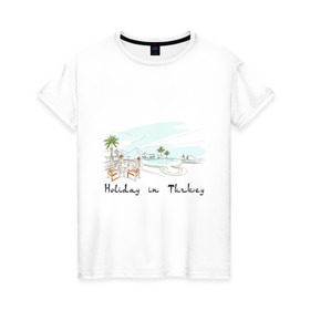 Женская футболка хлопок с принтом Holidey inTurkey , 100% хлопок | прямой крой, круглый вырез горловины, длина до линии бедер, слегка спущенное плечо | turkey | отдых в турции | отпуск в турции | турция